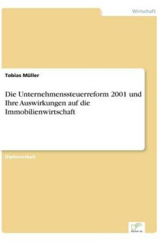 Cover of Die Unternehmenssteuerreform 2001 und Ihre Auswirkungen auf die Immobilienwirtschaft