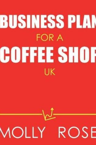 Cover of Business Plan For A Coffee Shop Uk