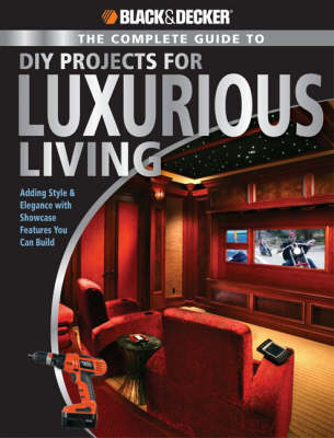 Book cover for The Complete Guide to DIY Projects for Luxurious Living (Black & Decker)