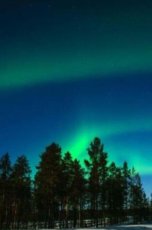 Cover of Awesome Green Aurora Over a Forest in Finland Nature Journal