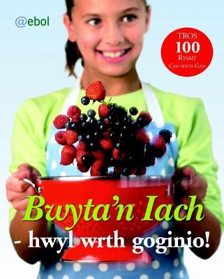 Book cover for Bwyta'n Iach  Hwyl wrth Goginio!