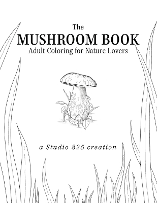Book cover for The Mushroom Book - Adult Coloring for Nature Lovers