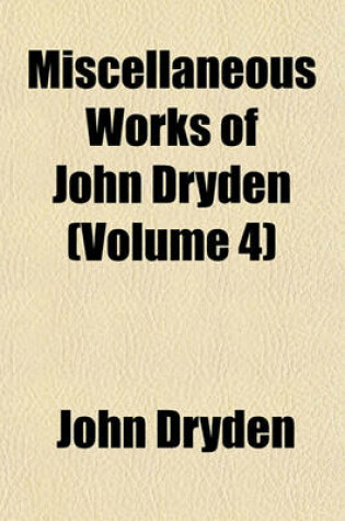 Cover of Miscellaneous Works of John Dryden (Volume 4)