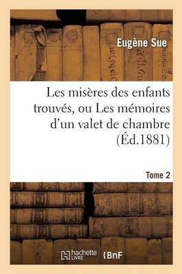 Book cover for Les Misères Des Enfants Trouvés, Ou Les Mémoires d'Un Valet de Chambre. Tome 2