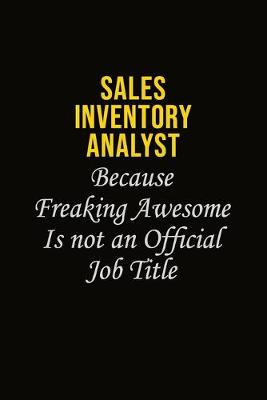 Book cover for Sales Inventory Analyst Because Freaking Awesome Is Not An Official Job Title