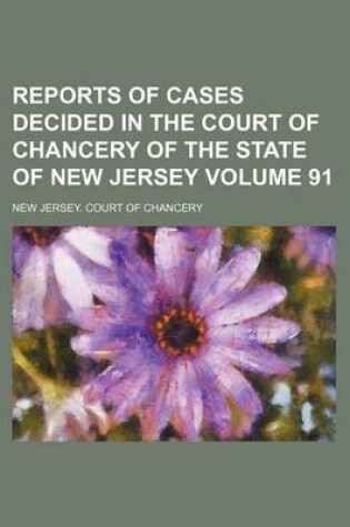 Cover of Reports of Cases Decided in the Court of Chancery of the State of New Jersey Volume 91