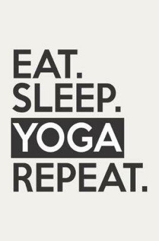 Cover of Eat Sleep Yoga Repeat