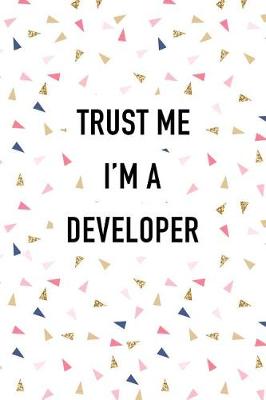 Book cover for Trust Me I'm a Developer