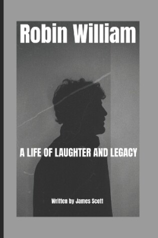 Cover of Robin Williams A Life of Laughter and Legacy