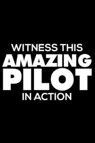 Cover of Witness This Amazing Pilot in Action