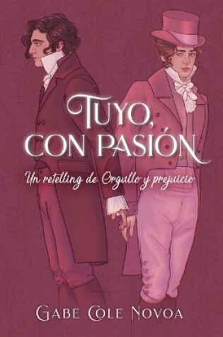 Cover of Tuyo, Con Pasión. Un Retelling de Orgullo Y Prejuicio