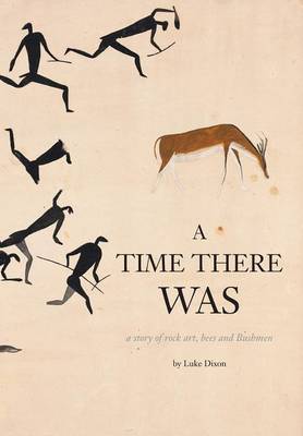 Book cover for A Time There Was - a story of rock art, bees and bushmen