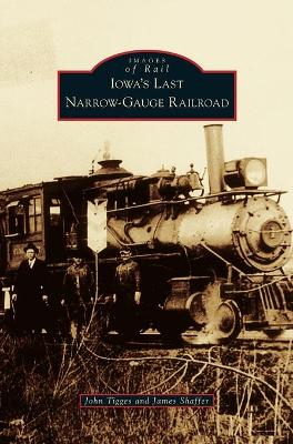 Book cover for Iowa's Last Narrow-Gauge Railroad