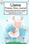 Book cover for Llama Primary Story Journal