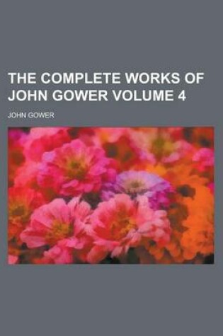 Cover of The Complete Works of John Gower Volume 4