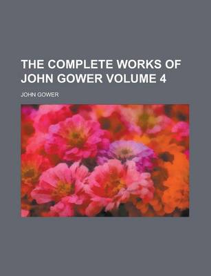 Book cover for The Complete Works of John Gower Volume 4