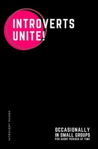 Cover of INTROVERT POWER Introverts Unite! Occasionally in small groups...