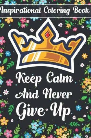 Cover of Inspirational Coloring Book Keep Calm And Never Give Up