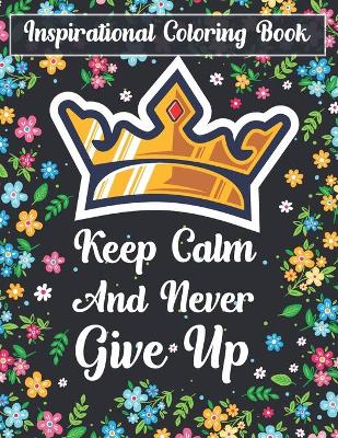 Book cover for Inspirational Coloring Book Keep Calm And Never Give Up
