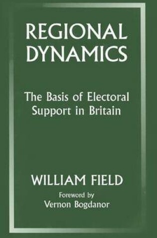 Cover of Regional Dynamics: The Basis of Electoral Support in Britain