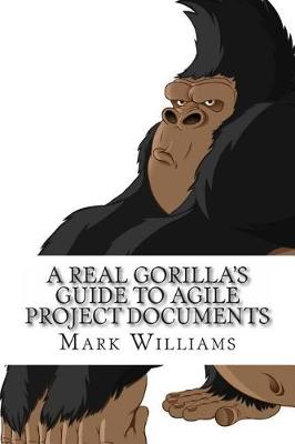 Book cover for A Real Gorilla's Guide to Agile Project Documents