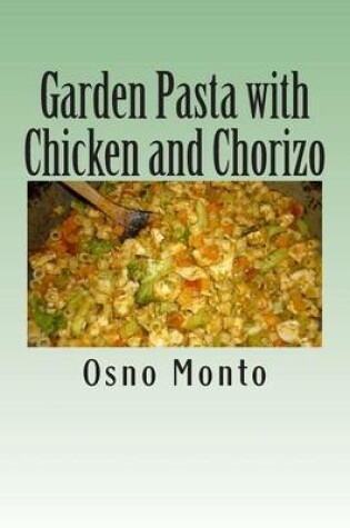 Cover of Garden Pasta with Chicken and Chorizo