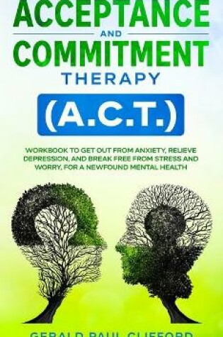 Cover of Acceptance and Commitment Therapy (A.C.T.)
