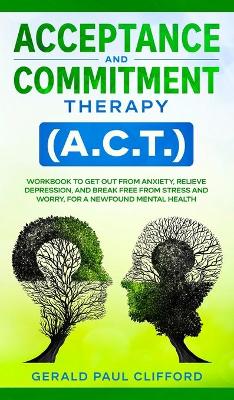 Book cover for Acceptance and Commitment Therapy (A.C.T.)