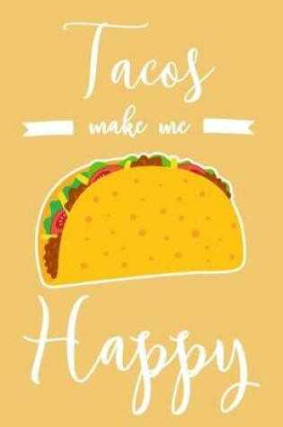 Cover of Tacos Make Me Happy