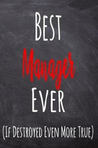 Cover of Best Manager Ever (If Destroyed Even More True)