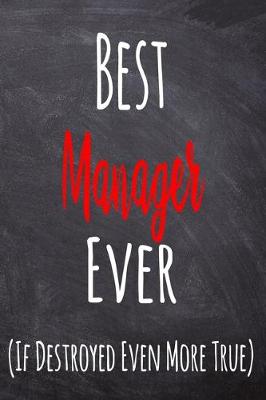 Book cover for Best Manager Ever (If Destroyed Even More True)