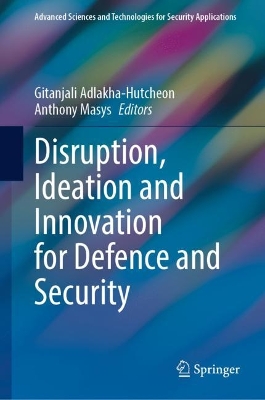 Book cover for Disruption, Ideation and Innovation for Defence and Security