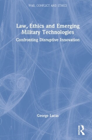 Cover of Law, Ethics and Emerging Military Technologies