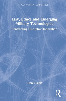 Book cover for Law, Ethics and Emerging Military Technologies