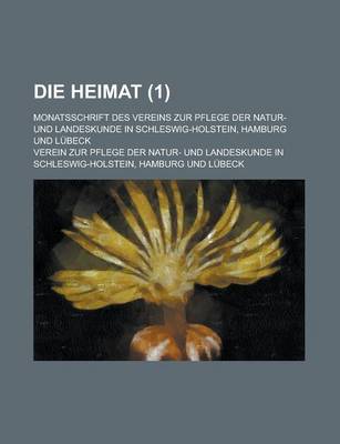 Book cover for Die Heimat; Monatsschrift Des Vereins Zur Pflege Der Natur- Und Landeskunde in Schleswig-Holstein, Hamburg Und Lubeck (1 )