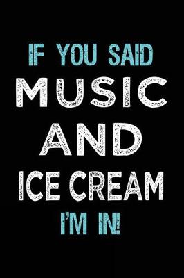 Book cover for If You Said Music And Ice Cream I'm In