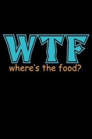 Cover of WTF Wheres The Food