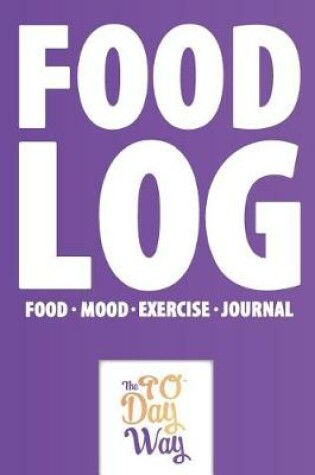 Cover of Food Log - Food Mood Exercise Journal - The 90 Day Way