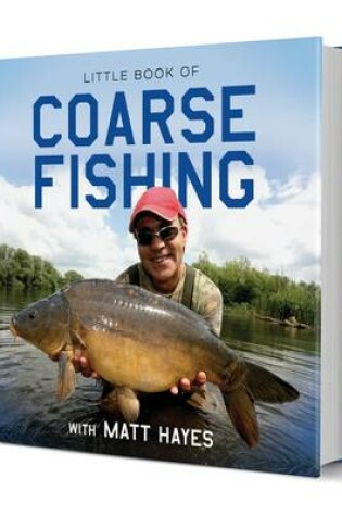 Cover of Little Book of Coarse Fishing with Matt Hayes