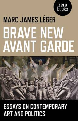 Book cover for Brave New Avant Garde – Essays on Contemporary Art and Politics