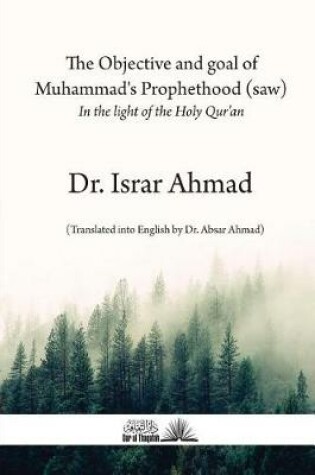 Cover of The Objective and Goal of Muhammad's Prophethood (Saw)