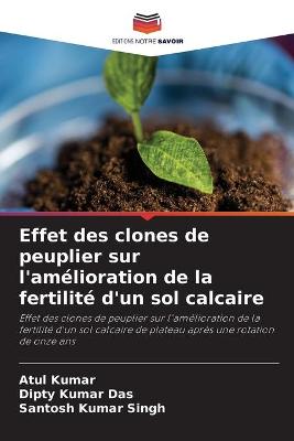 Book cover for Effet des clones de peuplier sur l'amélioration de la fertilité d'un sol calcaire