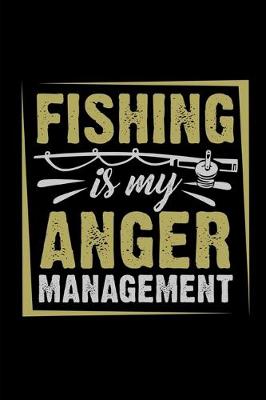 Book cover for Fishing Is My Anger Management