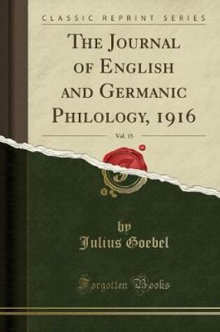 Cover of The Journal of English and Germanic Philology, 1916, Vol. 15 (Classic Reprint)