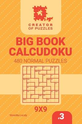 Cover of Creator of puzzles - Big Book Calcudoku 480 Normal Puzzles (Volume 3)
