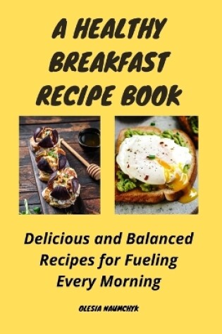 Cover of A Healthy Breakfast Recipe Book