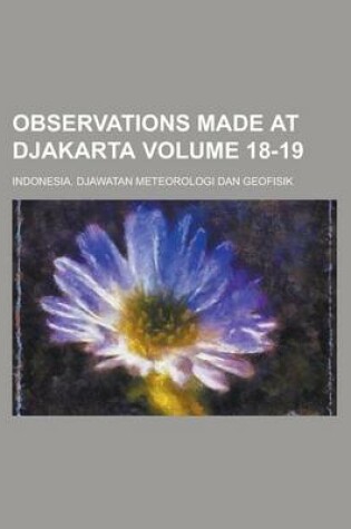 Cover of Observations Made at Djakarta Volume 18-19