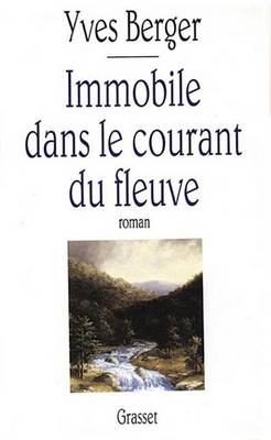 Book cover for Immobile Dans Le Courant Du Fleuve