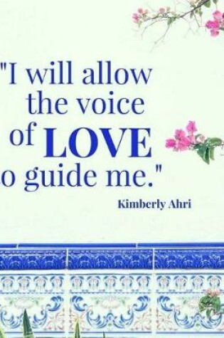 Cover of "i Will Allow the Voice of Love to Guide Me" Notebook Journal or Diary