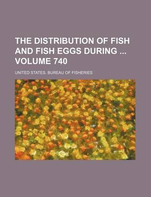 Book cover for The Distribution of Fish and Fish Eggs During Volume 740